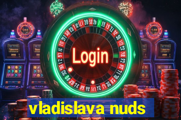 vladislava nuds